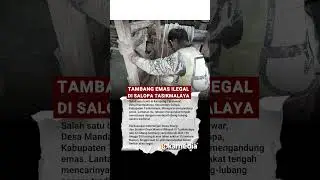 Tambang Emas Ilegal di Salopa Tasikmalaya