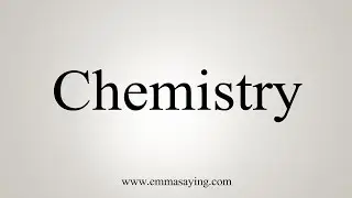 How To Say Chemistry