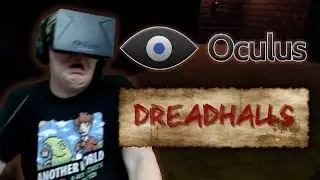 Dreadhalls w/ Oculus Rift - Halloween Special!