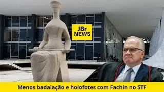 JBR NEWS - Menos badalação e holofotes com Fachin no STF