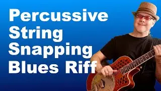 Percussive String Snapping Riff: Open G Blues Guitar Lesson