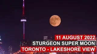 TORONTO LIVE: STURGEON'S GIGANTIC SUPER MOON AUGUST 2022 - PART 1 (9-11PM)