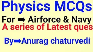 most important physics mcq for airforce and navy By Anurag chaturvedi🎯