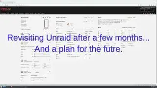 Quick UNRAID revisit and a plan for an upgrade