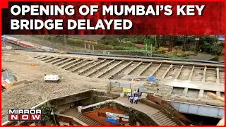 Mumbai's Key Artery Bridge Opening Delayed As Administration Extends Deadline By 6 Months