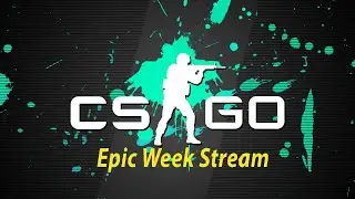 Epic Week Stream  July 2023 День 4:CSGO