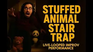 Stuffed Animal Stair Trap &ndash; A Live-Looped Comedy Warning Song (One-Take for SW0RD_B0Y)