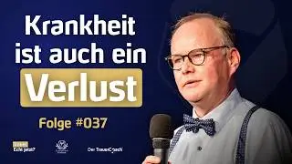 Krankheit ist auch ein Verlust #037