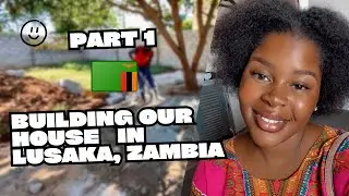 Building our house in Lusaka, Zambia 🇿🇲 Part 1
