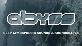 Abyss - Deep Atmospheric Sounds and Soundscapes - Ambient Soundscapes - Ambient Sample Pack
