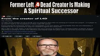Former Left 4 Dead Creator Is Making A L4D2 Inspired Game!