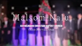 Malsomna Lu VISUAL ALBUM Trailer(KCBC CHOIR)