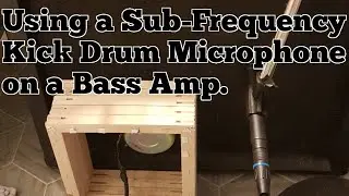 Using A Sub-Frequency Kick Drum Microphone on a Bass Amp