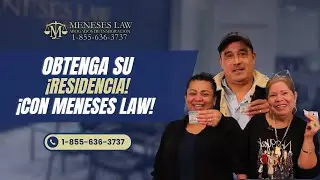 Get your residency! With MENESES LAW