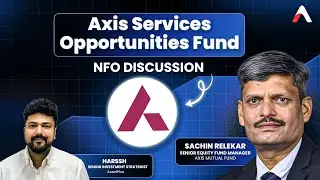 AXIS Services Opportunities Fund NFO | Ft. Sachin Relekar, Senior Equity Fund Manager, AXIS AMC