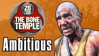 Why 28 Years Later: The Bone Temple Worked For Me