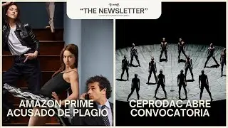 Amazon Prime acusado de plagio | CEPRODAC abre convocatoria | The Newsletter No.16