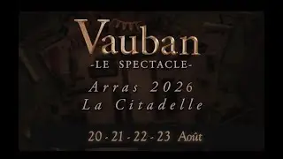 Spectacle Vauban,  La Citadelle Arras - Teasing 2026