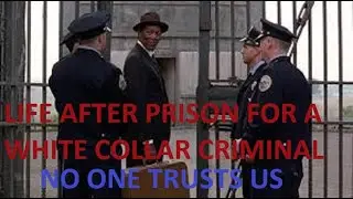 LIFE AFTER PRISON - AGE 56 -PEOPLE DON'T TRUST ME - GETTING JOBS - STRUGGLES WITH FAMILY