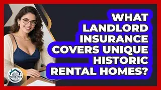 What Landlord Insurance Covers Unique Historic Rental Homes? - Your Home Insurance Guide