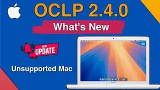 OCLP 2.4.0 | What's New  in OpenCore Legacy Patcher 2.4.0