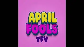 APRIL FOOLS-YFV
