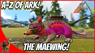 A-Z Of Ark! The MAEWING!! || Ark Survival Evolved!