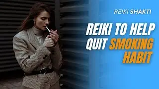 Reiki To Help Quit Smoking Habit