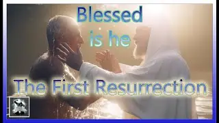 (TBT) The FIRST RESURRECTION : Water Baptism