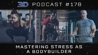 3DMJ Podcast #178: Mastering Stress as a Bodybuilder