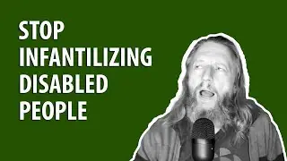 Stop infantilizing disabled people