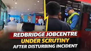 Redbridge Jobcentre Under Scrutiny After Disturbing Incident