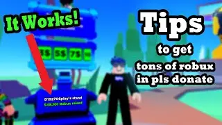 Tips that will get you TONS OF ROBUX !!  in PLS DONATE