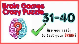 Brain Games Crazy Puzzle Level 31 32 33 34 35 36 37 38 39 40 Walkthrough Solution
