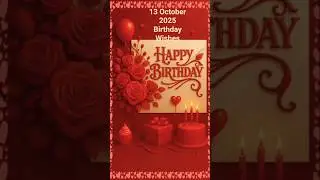 13 October 2025 Birthday Wishes Status #new #song #shortsfeed @wishesforyou296