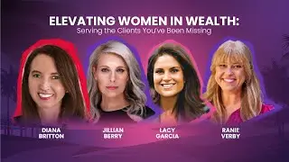 Elevating Women in Wealth: Serving the Clients You&rsquo;ve Been Missing