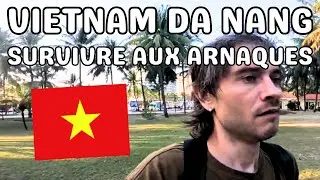 Vietnam Da Nang tu dois savoir les arnaques