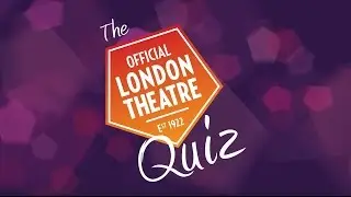 The Official London Theatre Quiz coming soon...