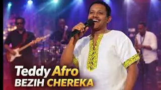Teddy Afro Bezih Chereka Cover Song