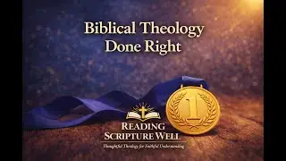 BIBT 1c: Biblical Theology Done Right