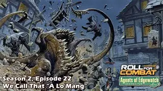 Agents of Edgewatch S2|22: We Call That &ldquo;A Lo Mang&rdquo;