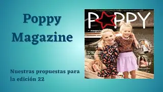 Revista Poppy Magazine, edici&oacute;n 22 😍😍😍 Nuestras propuestas 🧵✂