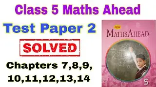 Class 5 Maths Test Paper 2 Solutions | Maths Ahead | CBSE Exam Prep