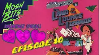 MOSH BITS Valentines Special - Leisure Suit Larry - Episode 10 - Glucose