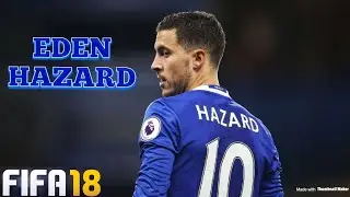 EDEN HAZARD Goals, Skills, Assists - CHELSEA - FIFA 18 Gameplay