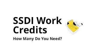 How Many Work Credits Do You Need for Disability (SSDI)?