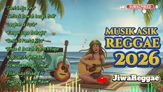 Reggae Hits 2026 Full Album Terbaru & Populer Sepanjang Tahun