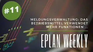 Eplan Weekly: [#11] Meldungsverwaltung: Das Betriebsmittel verwendet mehr Funktionen ...