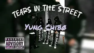 Yung Chib&oslash; ~ tears in the street 