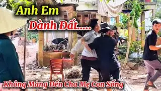 Anh Em Dành Đất Mà Cỡ Này